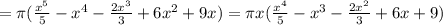 =\pi ( \frac{x^5}{5}- x^4- \frac{2x^3}{3} + 6x^2 +9x )=\pi x( \frac{x^4}{5}- x^3- \frac{2x^2}{3} + 6x +9 )