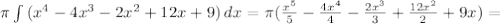 \pi \int{(x^4-4x^3-2x^2+12x+9)} \, dx=\pi ( \frac{x^5}{5}- \frac{4x^4}{4}- \frac{2x^3}{3} + \frac{12x^2}{2} +9x )=