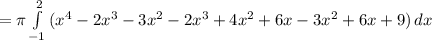 =\pi \int\limits^{2}_{-1} {(x^4-2x^3-3x^2-2x^3+4x^2+6x-3x^2+6x+9)} \, dx