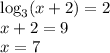 \log_3(x+2)=2 \\&#10;x+2=9 \\&#10;x=7