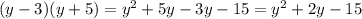 (y-3)(y+5)=y ^{2} +5y-3y-15=y ^{2} +2y-15