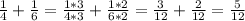 \frac{1}{4} + \frac{1}{6} = \frac{1*3}{4*3} + \frac{1*2}{6*2} = \frac{3}{12} + \frac{2}{12} = \frac{5}{12}