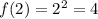 f(2)=2^2=4