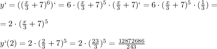 y`=( ( \frac{x}{3} +7)^6 )`=6\cdot ( \frac{x}{3} +7)^5\cdot (\frac{x}{3} +7)`=6\cdot (\frac{x}{3} +7)^5\cdot ( \frac{1}{3} )= \\ \\ =2\cdot (\frac{x}{3} +7)^5 \\ \\y`(2)=2\cdot (\frac{2}{3} +7)^5=2\cdot (\frac{23}{3})^5= \frac{12872686}{243}