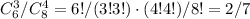 C_6^3/C_8^4=6!/(3!3!)\cdot (4!4!)/8!=2/7