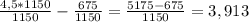 \frac{4,5*1150}{1150} - \frac{675}{1150} = \frac{5175-675}{1150} =3,913