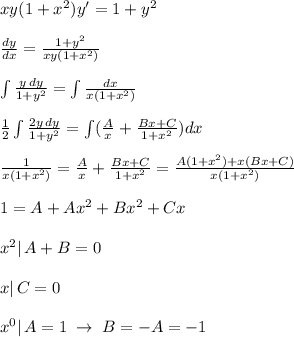 xy(1+x^2)y'=1+y^2\\\\\frac{dy}{dx}=\frac{1+y^2}{xy(1+x^2)}\\\\\int \frac{y\, dy}{1+y^2}=\int \frac{dx}{x(1+x^2)}\\\\\frac{1}{2}\int \frac{2y\, dy}{1+y^2}=\int (\frac{A}{x}+\frac{Bx+C}{1+x^2})dx\\\\\frac{1}{x(1+x^2)}=\frac{A}{x}+\frac{Bx+C}{1+x^2}=\frac{A(1+x^2)+x(Bx+C)}{x(1+x^2)}\\\\1=A+Ax^2+Bx^2+Cx\\\\x^2|\, A+B=0\\\\x|\, C=0\\\\x^0|\, A=1\; \to \; B=-A=-1