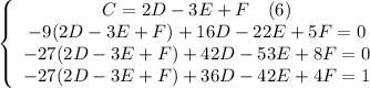 \left\{\begin{array}$ C=2D-3E+F\ \ \ (6) \\ -9(2D-3E+F)+16D-22E+5F=0 \\ -27(2D-3E+F)+42D-53E+8F=0 \\-27(2D-3E+F)+36D-42E+4F=1 \end{array}\right.