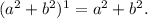 (a^2+b^2)^1=a^2+b^2.