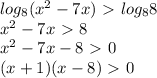 log_8(x^2-7x)\ \textgreater \ log_88 \\ x^2-7x\ \textgreater \ 8 \\ x^2-7x-8\ \textgreater \ 0 \\ (x+1)(x-8)\ \textgreater \ 0