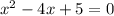 x^{2}-4x+5=0