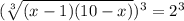 ( \sqrt[3]{(x-1)(10-x)})^3=2^3