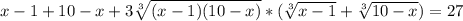 x-1+10-x+3 \sqrt[3]{(x-1)(10-x)} *( \sqrt[3]{x-1} + \sqrt[3]{10-x})=27