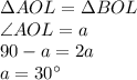 \Delta AOL = \Delta BOL\\&#10; \angle AOL = a\\&#10; 90-a=2a\\&#10; a=30а