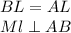 BL=AL\\&#10; Ml \perp AB