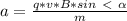 a = \frac{q * v * B * sin \ \textless \ \alpha }{m}