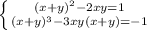 \left \{ {{(x+y) ^{2}-2xy =1} \atop {(x+y)^3-3xy(x+y)=-1}} \right.