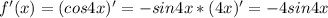 f'(x)=(cos4x)'=- sin4x*(4x)'=-4sin4x