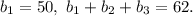 b_1=50,\ b_1+b_2+b_3=62.