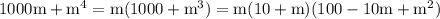 1000\text{m}+\text{m}^4=\text{m}(1000+\text{m}^3)=\text{m}(10+\text{m})(100-10\text{m}+\text{m}^2)