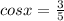 cosx= \frac{3}{5}