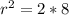 r^2=2*8