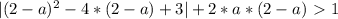 |(2-a)^2-4*(2-a)+3|+2*a*(2-a) \ \textgreater \ 1 \\