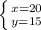 \left \{ {x=20 \atop y=15} \right.