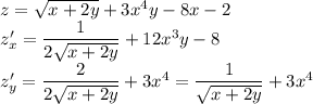 z=\sqrt{x+2y}+3x^4y-8x-2 \\ z'_x=\dfrac{1}{2 \sqrt{x+2y} }+12x^3y-8 \\ z'_y=\dfrac{2}{2 \sqrt{x+2y} }+3x^4=\dfrac{1}{\sqrt{x+2y} }+3x^4