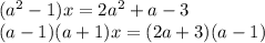 (a^2 - 1 ) x =2a^2+a-3 \\ (a-1)(a+1)x=(2a+3)(a-1)