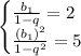 \begin{cases} \frac{b_1}{1-q}=2 \\ \frac{(b_1)^2}{1-q^2}=5 \end{cases}