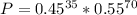 P = 0.45^{35} * 0.55^{70}