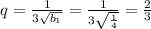 q= \frac{1}{3 \sqrt{b_{1}} }= \frac{1}{3 \sqrt{ \frac{1}{4} } }=\frac{2}{3}