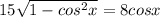 15\sqrt{1-cos^{2}x}=8cosx