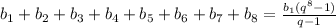 b_1+b_2+b_3+b_4+b_5+b_6+b_7+b_8 = \frac{b_1(q ^{8}-1) }{q-1}