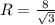 R= \frac{8}{ \sqrt{3} }