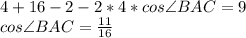 4+16-2-2*4*cos\angle BAC = 9 \\ &#10; cos \angle BAC = \frac{11}{16}