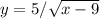 y=5/ \sqrt{x-9}