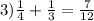 3) \frac{1}{4} + \frac{1}{3} = \frac{7}{12}