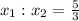 x_1:x_2= \frac{5}{3}