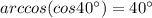 arccos(cos40^\circ )=40^\circ