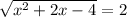 \sqrt{x^2+2x-4} =2