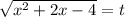 \sqrt{x^2+2x-4} =t