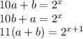 10a+b=2^x\\&#10; 10b+a=2^x\\&#10; 11(a+b)=2^{x+1}