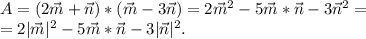 A=(2\vec{m} +\vec{n})*(\vec{m} -3\vec{n})=2\vec{m}^2 -5\vec{m}*\vec{n} -3\vec{n}^2= \\ =2|\vec{m}|^2 -5\vec{m}*\vec{n} -3|\vec{n}|^2.