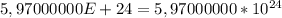 5,97000000E+24=5,97000000*10^{24}