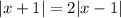 |x+1|=2|x-1|