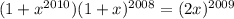 (1+x^{2010})(1+x)^{2008} = (2x)^{2009} \\&#10;