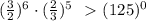 ( \frac{3}{2})^6 \cdot (\frac{2}{3})^5\ \ \textgreater \ (125)^0