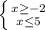 \left \{ {x \geq -2} \atop { x \leq 5 }} \right.